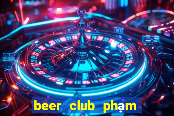 beer club phạm văn đồng