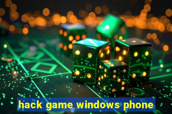 hack game windows phone