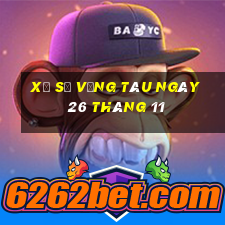 xổ số vũng tàu ngày 26 tháng 11