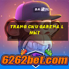 trang chu garena lmht