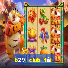 b29 club tải game b29 win