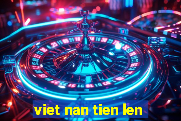 viet nan tien len