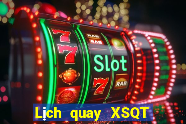 Lịch quay XSQT ngày 23