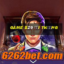 game b29 đổi thưởng