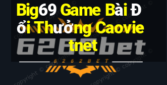 Big69 Game Bài Đổi Thưởng Caovietnet