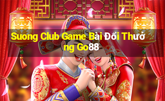 Suong Club Game Bài Đổi Thưởng Go88