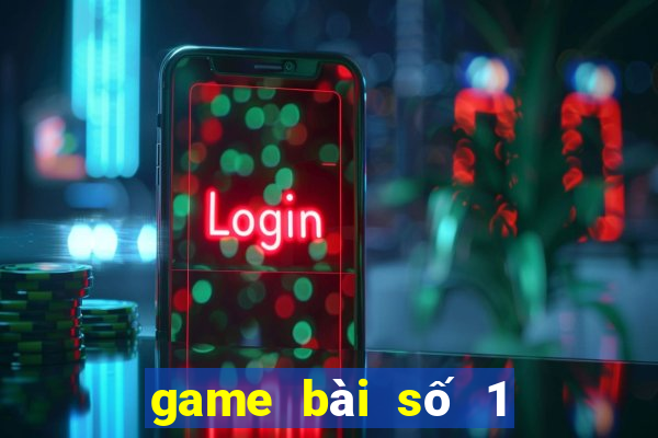 game bài số 1 việt nam