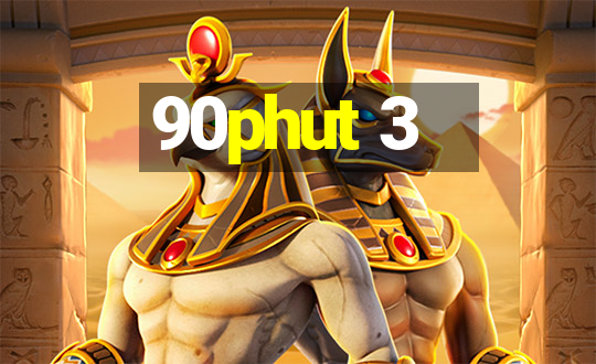 90phut 3