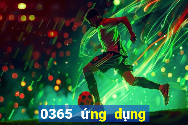 0365 ứng dụng xổ số tải về