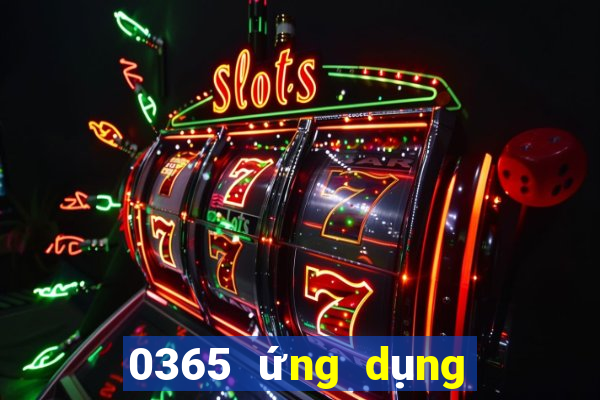 0365 ứng dụng xổ số tải về