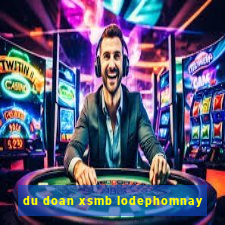 du doan xsmb lodephomnay