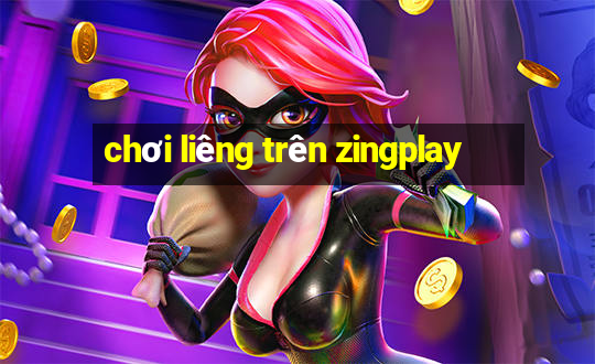 chơi liêng trên zingplay