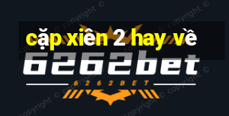 cặp xiên 2 hay về