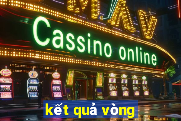 kết quả vòng