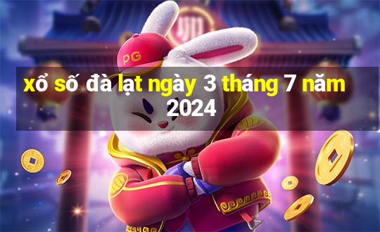 xổ số đà lạt ngày 3 tháng 7 năm 2024