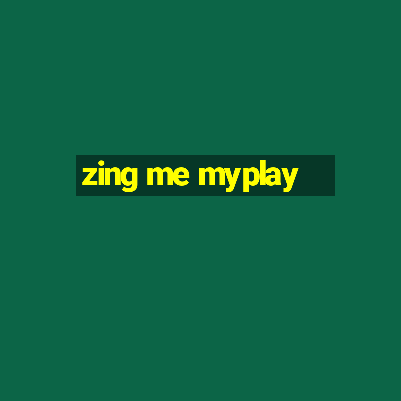 zing me myplay