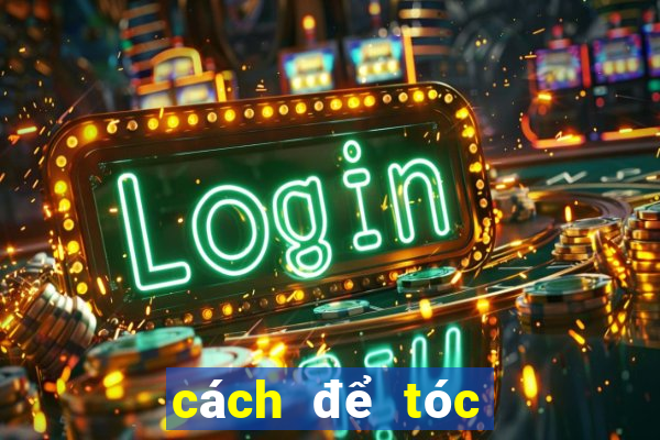 cách để tóc mái lâu bết