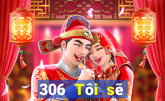 306 Tôi sẽ trúng xổ số app2.0