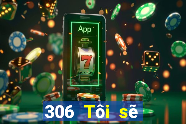 306 Tôi sẽ trúng xổ số app2.0