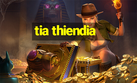 tia thiendia