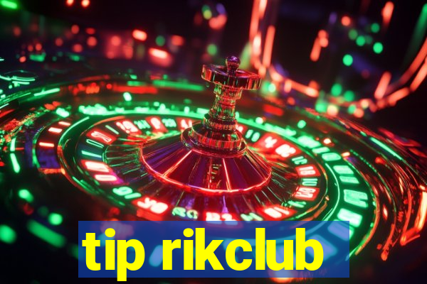 tip rikclub