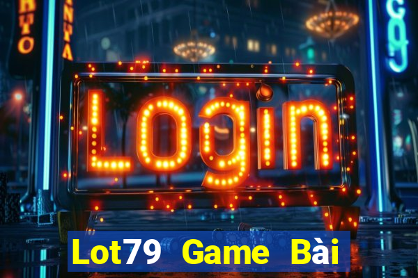 Lot79 Game Bài Online Đổi Thưởng