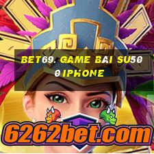 Bet69. Game Bài Su500 Iphone