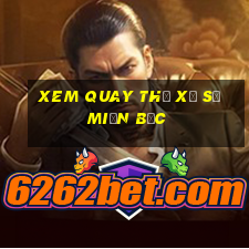 xem quay thử xổ số miền bắc