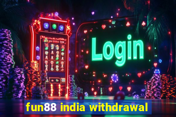 fun88 india withdrawal