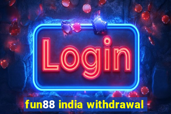 fun88 india withdrawal