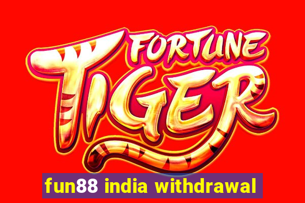 fun88 india withdrawal