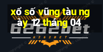 xổ số vũng tàu ngày 12 tháng 04