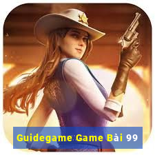 Guidegame Game Bài 99