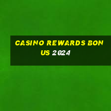 casino rewards bonus 2024