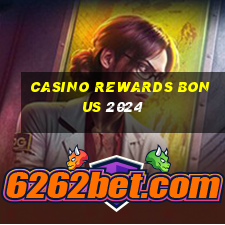 casino rewards bonus 2024