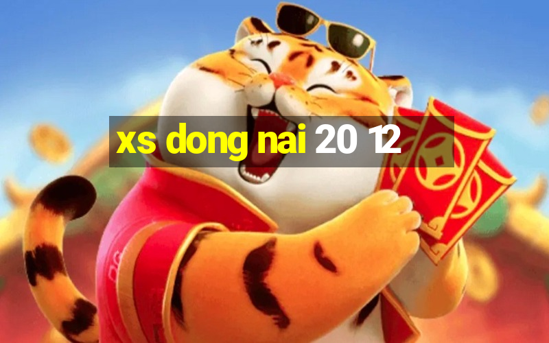 xs dong nai 20 12