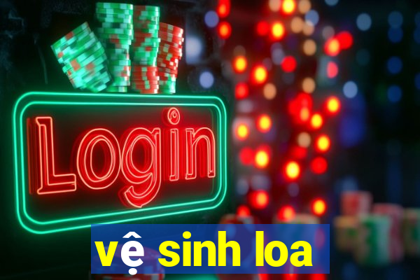 vệ sinh loa