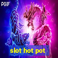 slot hot pot