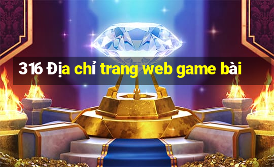 316 Địa chỉ trang web game bài