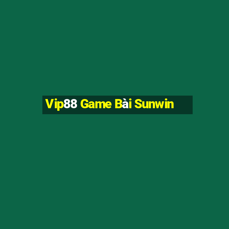 Vip88 Game Bài Sunwin