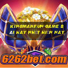 Kingmanfun Game Bài Hay Nhất Hiện Nay