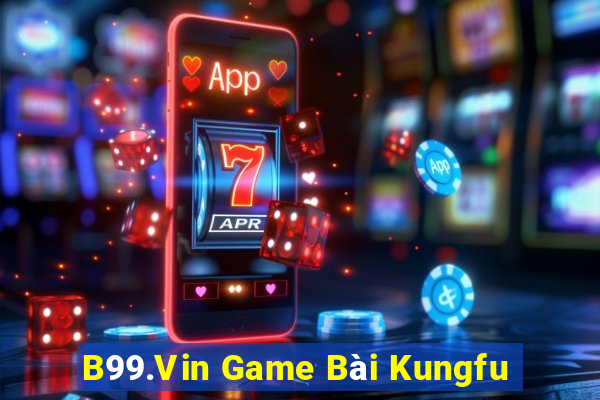 B99.Vin Game Bài Kungfu