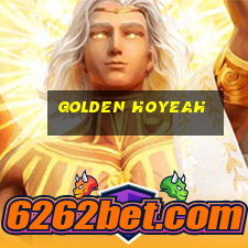 golden hoyeah