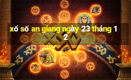 xổ số an giang ngày 23 tháng 12