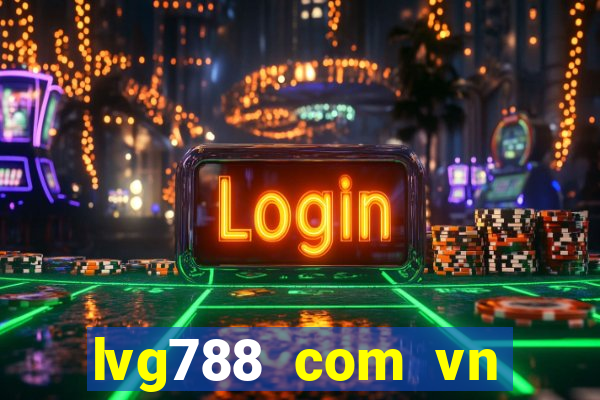 lvg788 com vn đăng nhập