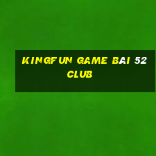 Kingfun Game Bài 52 Club