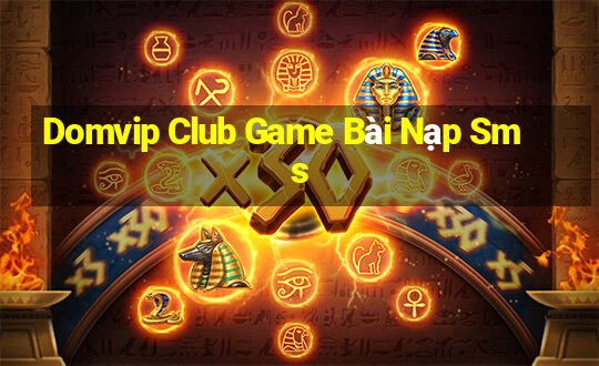 Domvip Club Game Bài Nạp Sms