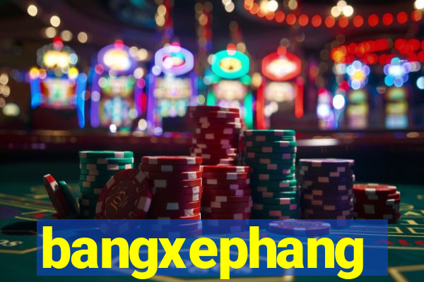 bangxephang