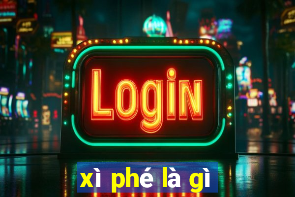 xì phé là gì