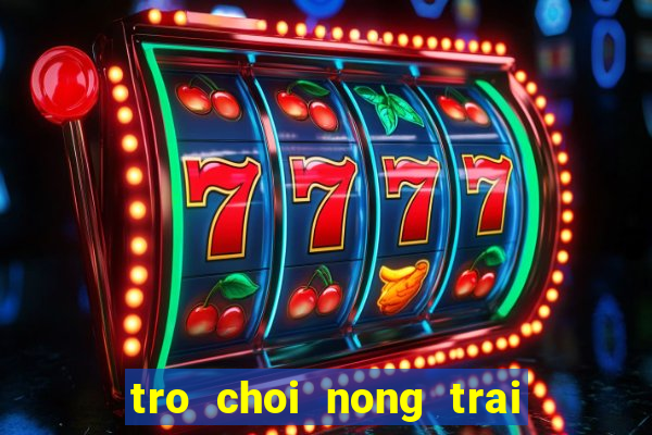 tro choi nong trai tren may